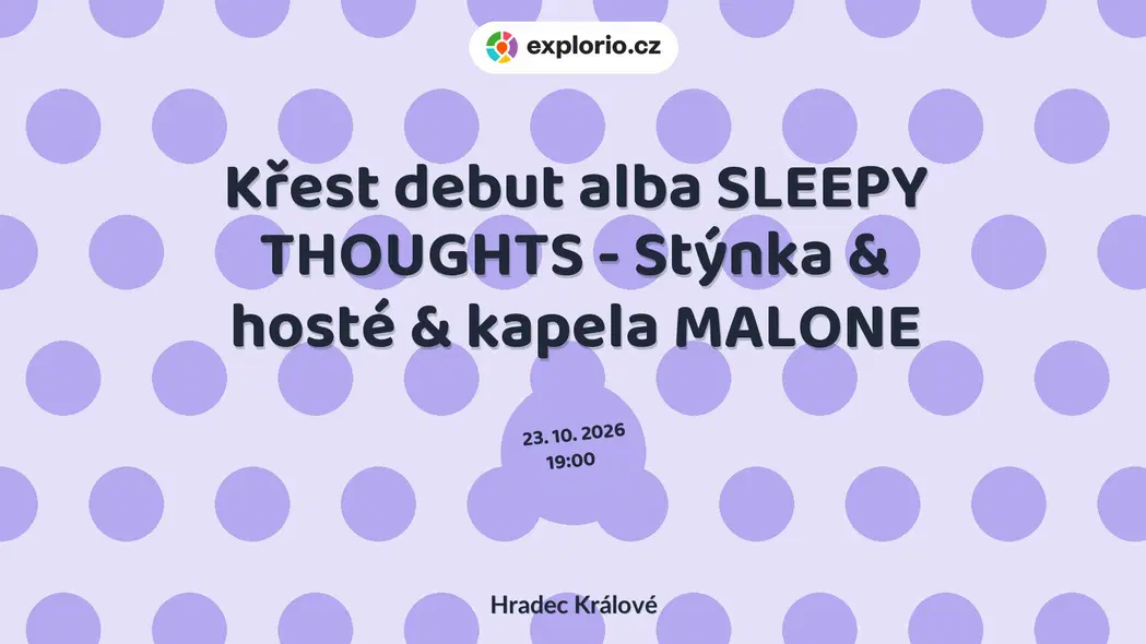 Křest debut alba SLEEPY THOUGHTS - Stýnka & hosté & kapela MALONE – divadlo, Hudba a Kino, Hradec Králové
