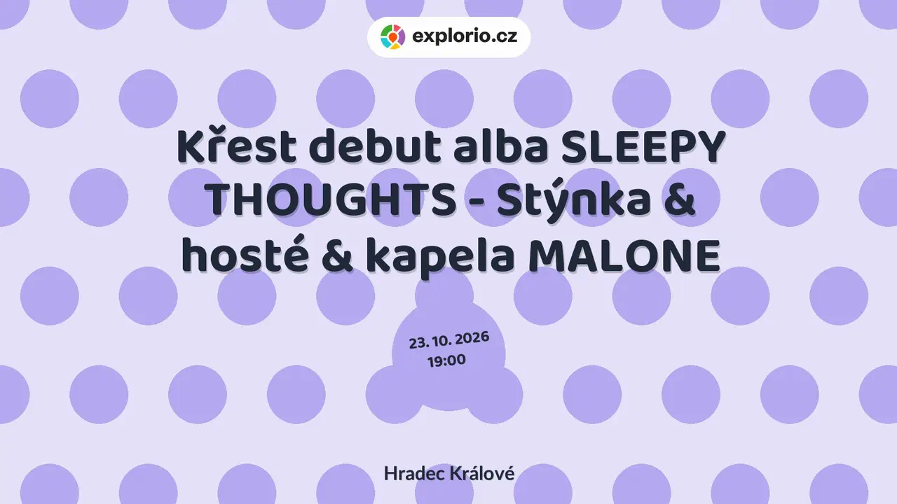 Křest debut alba SLEEPY THOUGHTS - Stýnka & hosté & kapela MALONE – divadlo, Hudba a Kino, Hradec Králové