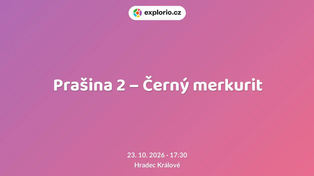 Prašina 2 – Černý merkurit – divadlo, Hudba a Kino, Hradec Králové