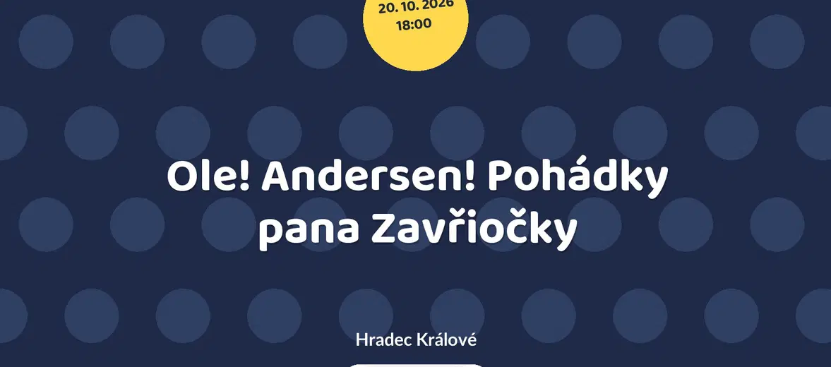 Ole! Andersen! Pohádky pana Zavřiočky – divadlo, Hudba a Kino, Hradec Králové