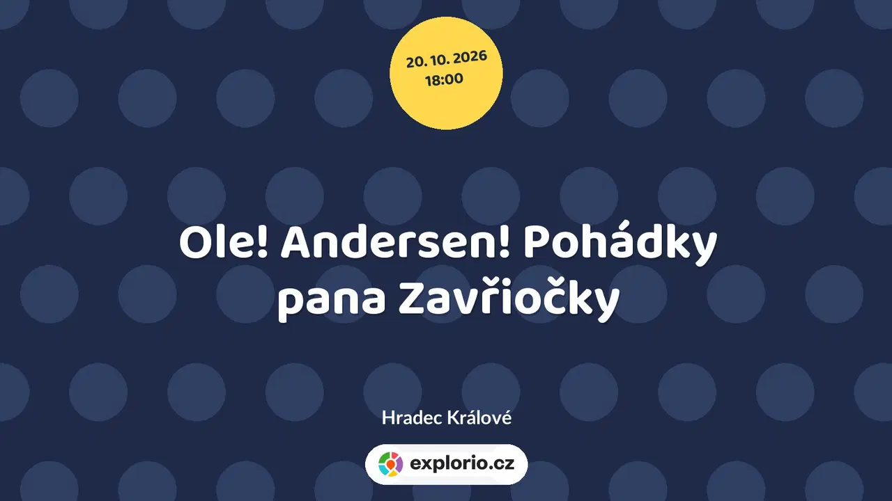 Ole! Andersen! Pohádky pana Zavřiočky – divadlo, Hudba a Kino, Hradec Králové