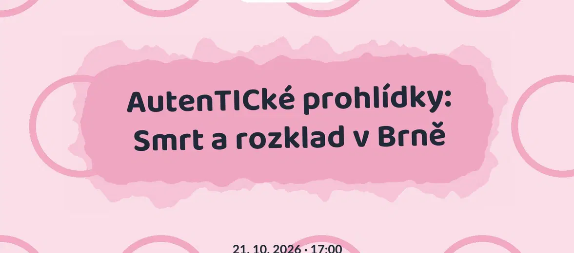 AutenTICké prohlídky: Smrt a rozklad v Brně – prohlídky a Muzea, Brno