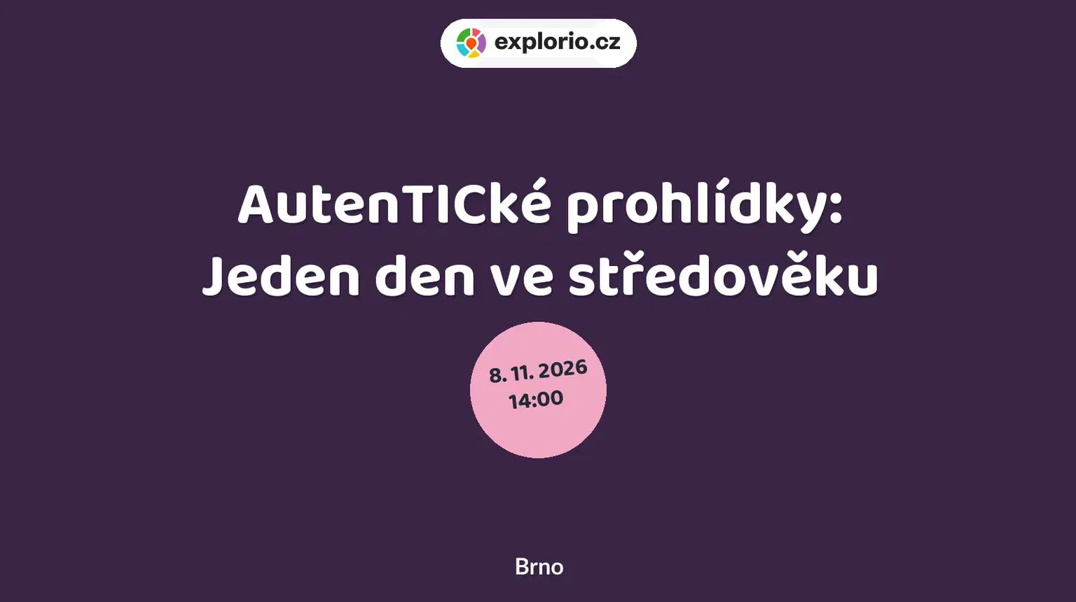 AutenTICké prohlídky: Jeden den ve středověku – prohlídky a Muzea, Brno