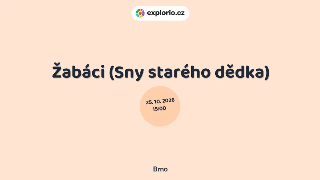 Žabáci (Sny starého dědka) – divadlo, Hudba a Kino, Brno