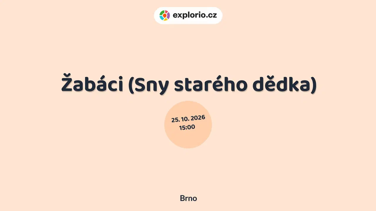 Žabáci (Sny starého dědka) – divadlo, Hudba a Kino, Brno