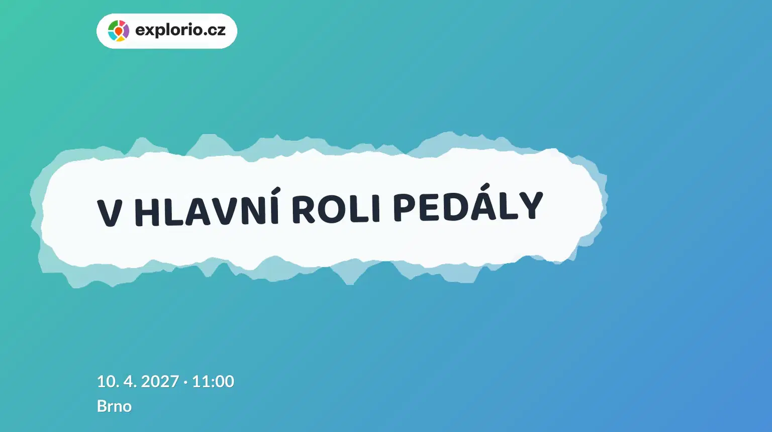 V HLAVNÍ ROLI PEDÁLY – divadlo, Hudba a Kino, Brno