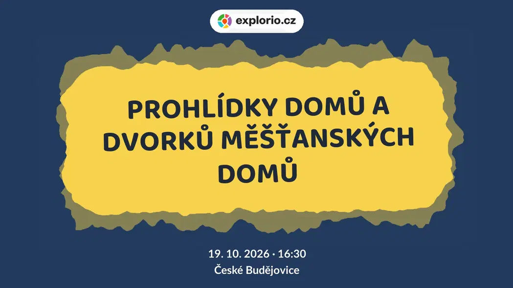 PROHLÍDKY DOMŮ A DVORKŮ MĚŠŤANSKÝCH DOMŮ – prohlídky a Muzea, České Budějovice