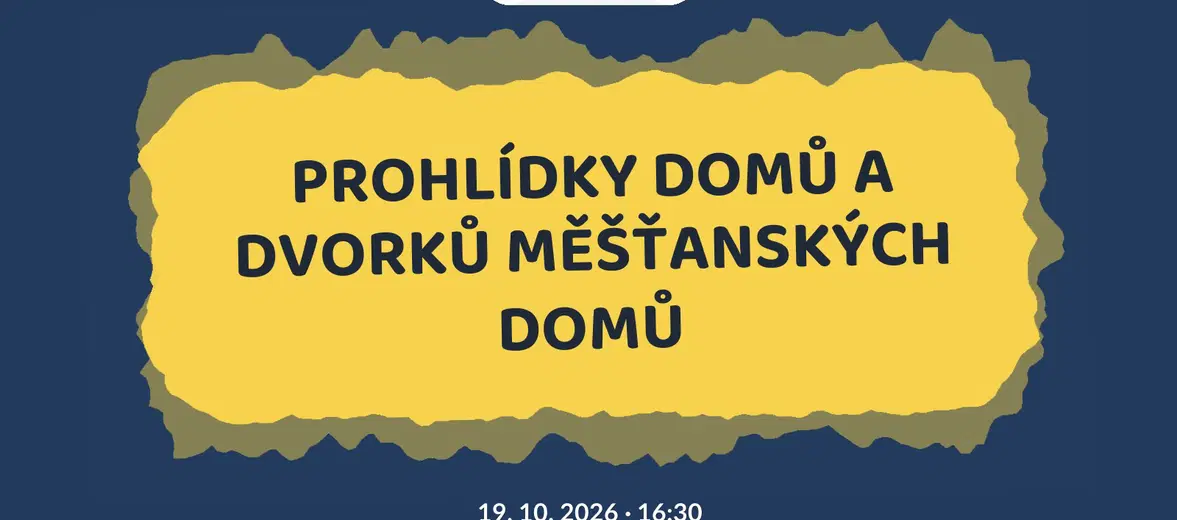 PROHLÍDKY DOMŮ A DVORKŮ MĚŠŤANSKÝCH DOMŮ – prohlídky a Muzea, České Budějovice