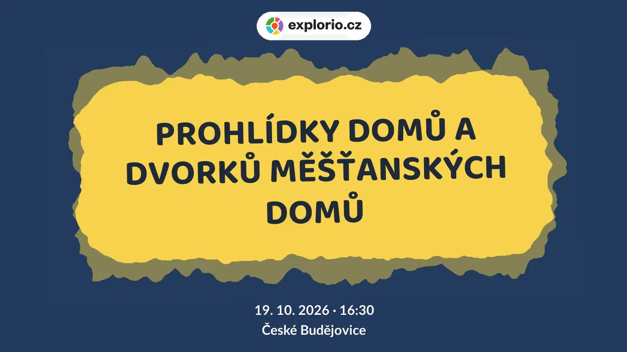 PROHLÍDKY DOMŮ A DVORKŮ MĚŠŤANSKÝCH DOMŮ – prohlídky a Muzea, České Budějovice