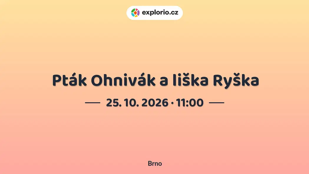 Pták Ohnivák a liška Ryška – divadlo, Hudba a Kino, Brno