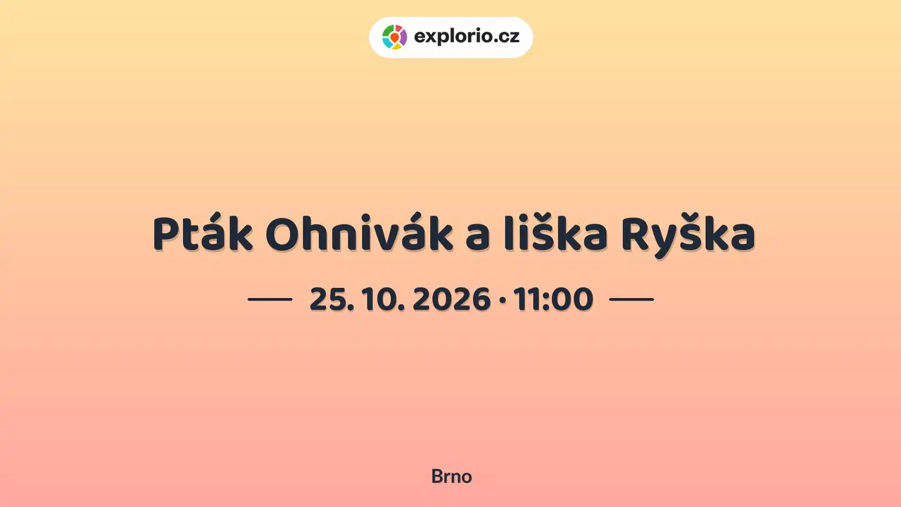 Pták Ohnivák a liška Ryška – divadlo, Hudba a Kino, Brno