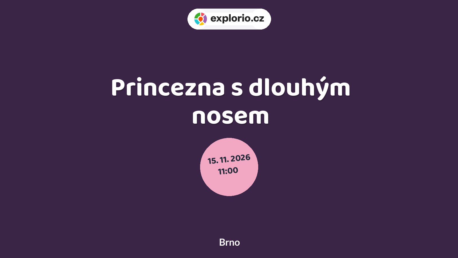 Princezna s dlouhým nosem – divadlo, Hudba a Kino, Brno