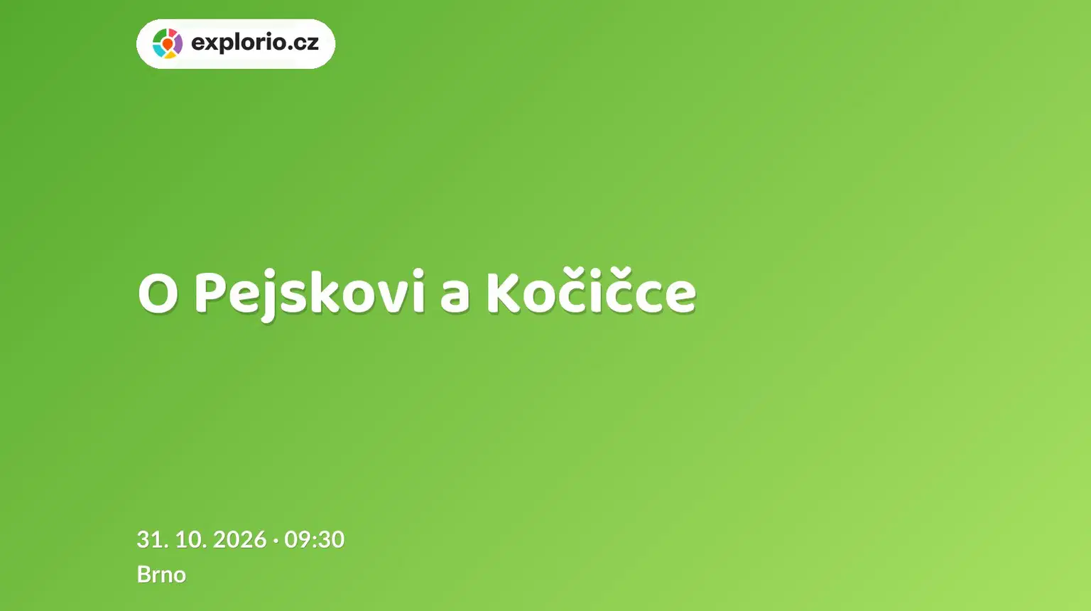 O Pejskovi a Kočičce – divadlo, Hudba a Kino, Brno