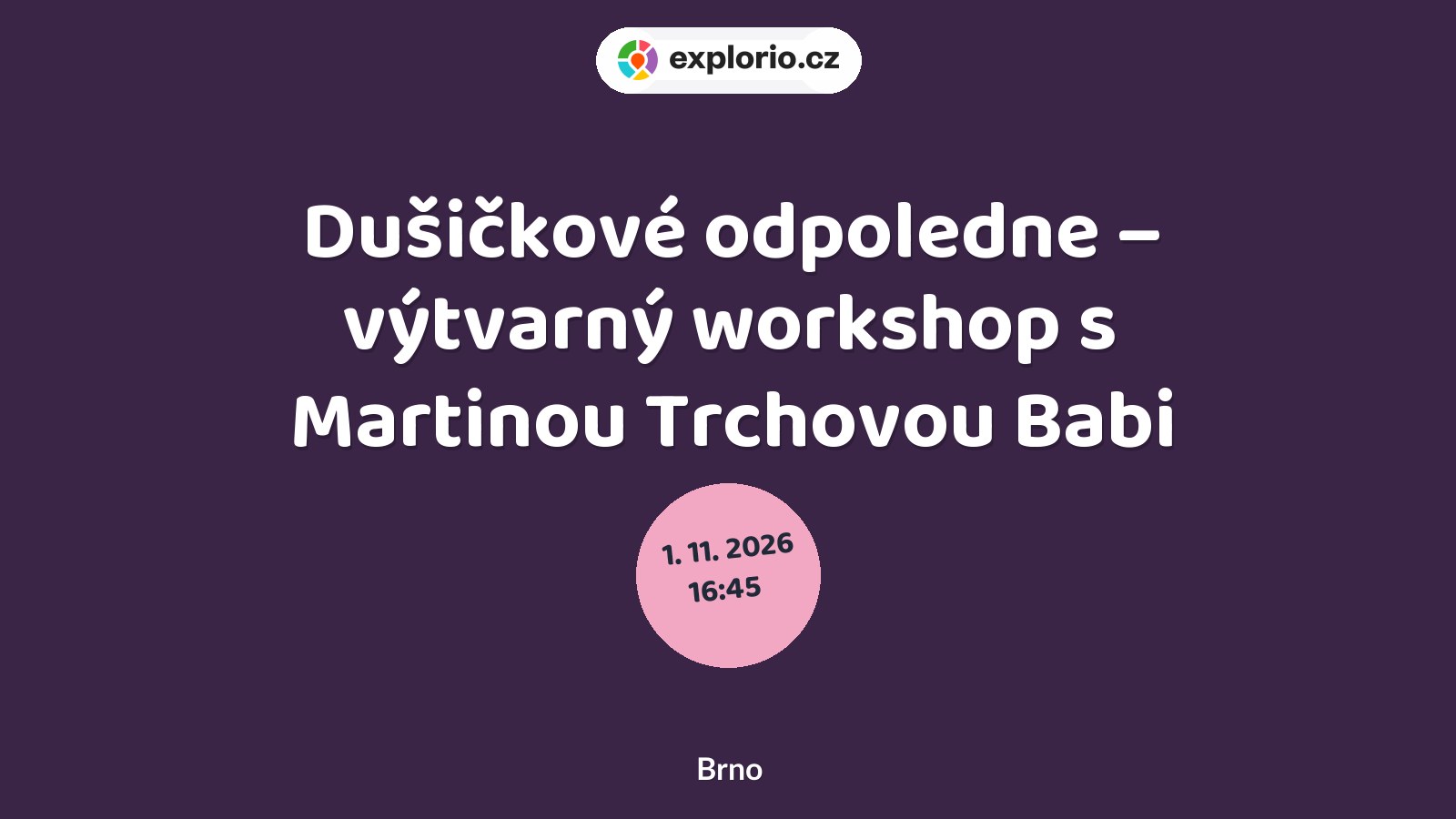 Dušičkové odpoledne – výtvarný workshop s Martinou Trchovou Babi – tvořivé dílny a Workshopy, Brno