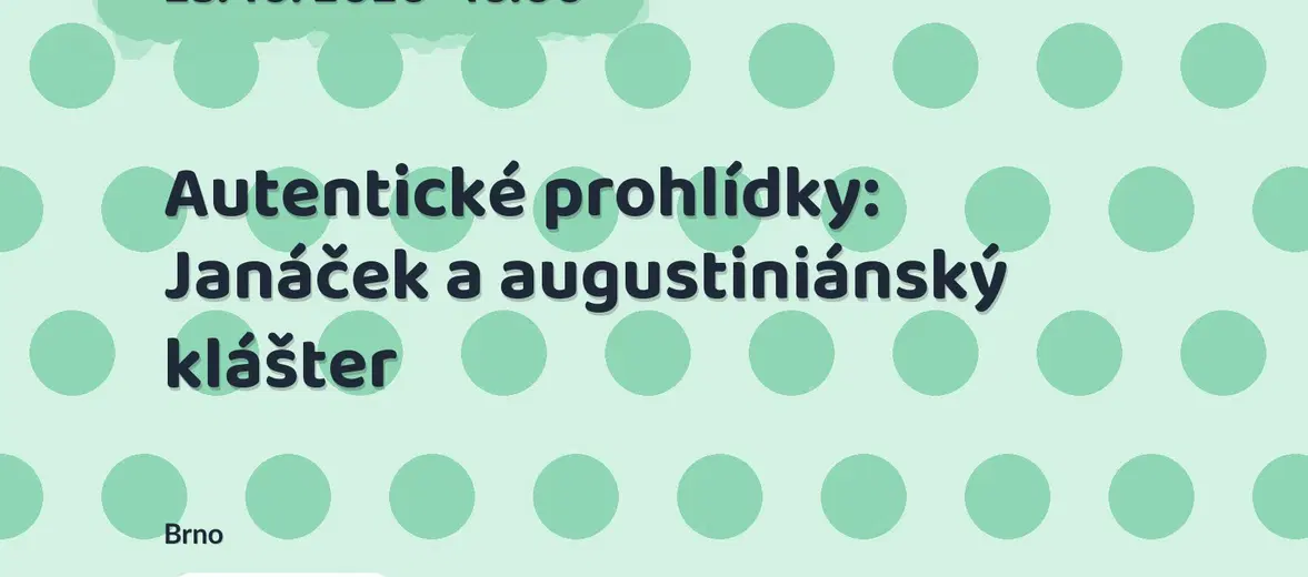 Autentické prohlídky: Janáček a augustiniánský klášter – prohlídky a Muzea, Brno