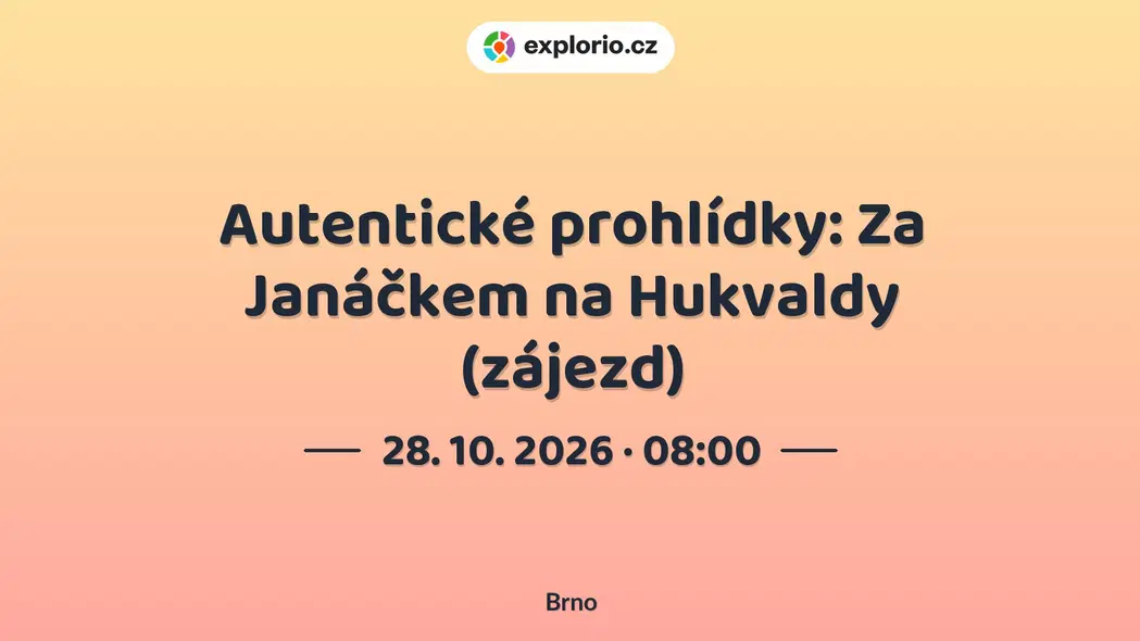 Autentické prohlídky: Za Janáčkem na Hukvaldy (zájezd) – prohlídky a Muzea, Brno