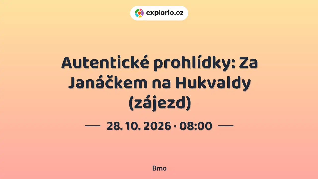 Autentické prohlídky: Za Janáčkem na Hukvaldy (zájezd) – prohlídky a Muzea, Brno