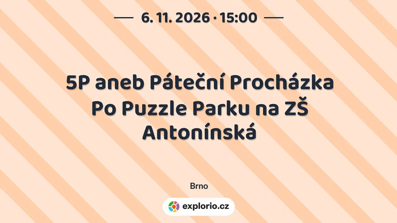 5P aneb Páteční Procházka Po Puzzle Parku na ZŠ Antonínská – tvořivé dílny a Workshopy, Brno