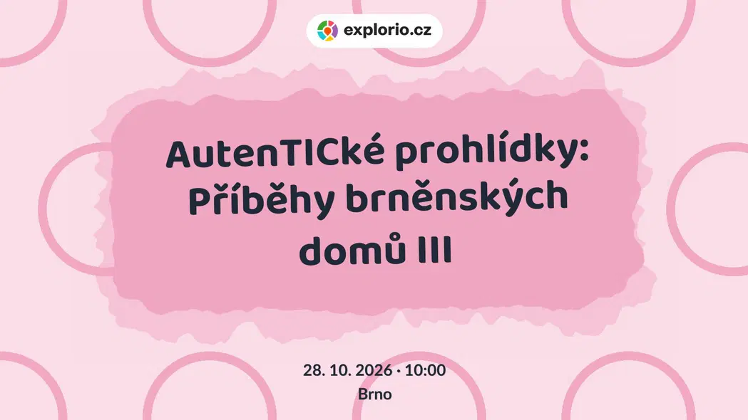AutenTICké prohlídky: Příběhy brněnských domů III – prohlídky a Muzea, Brno