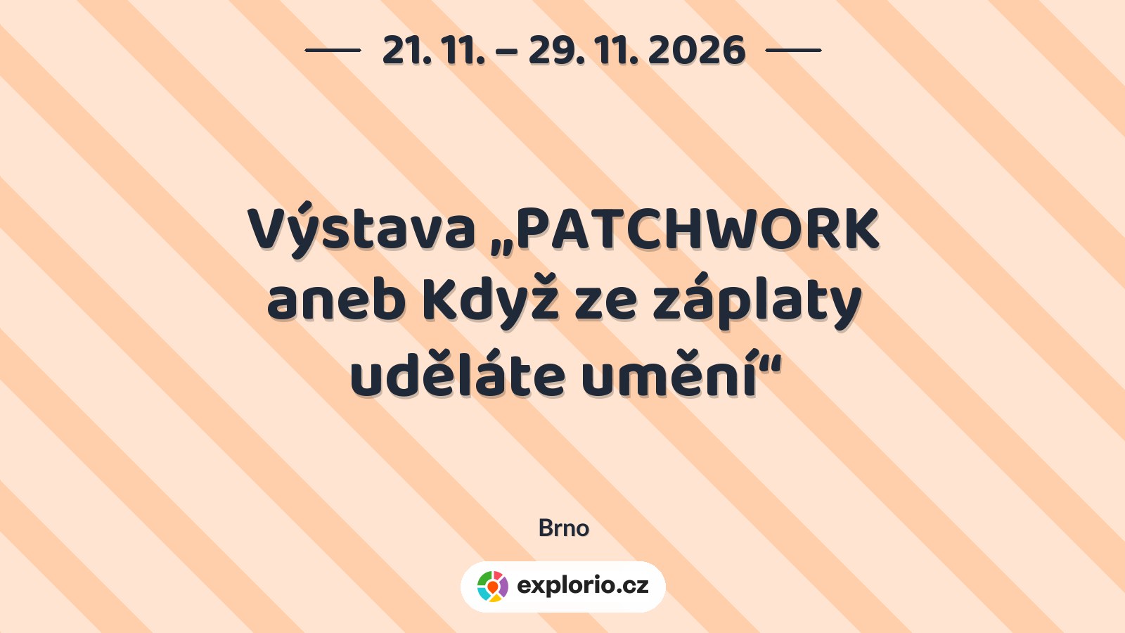 Výstava „PATCHWORK aneb Když ze záplaty uděláte umění“ – prohlídky a Muzea, Brno