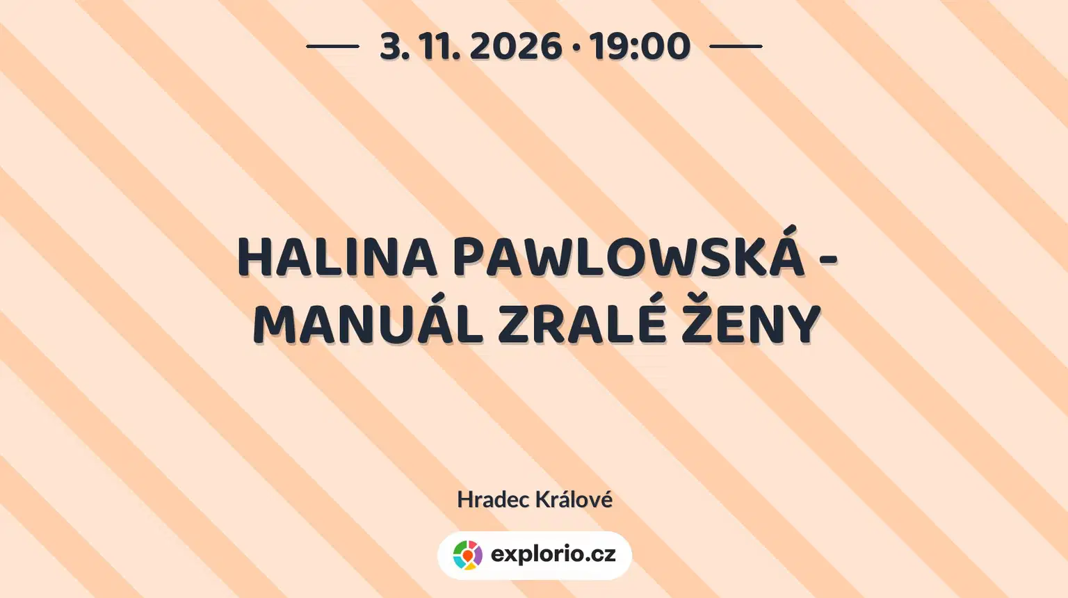 HALINA PAWLOWSKÁ - MANUÁL ZRALÉ ŽENY – divadlo, Hudba a Kino, Hradec Králové