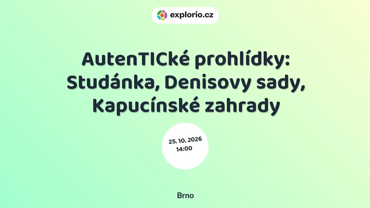 AutenTICké prohlídky: Studánka, Denisovy sady, Kapucínské zahrady – prohlídky a Muzea, Brno