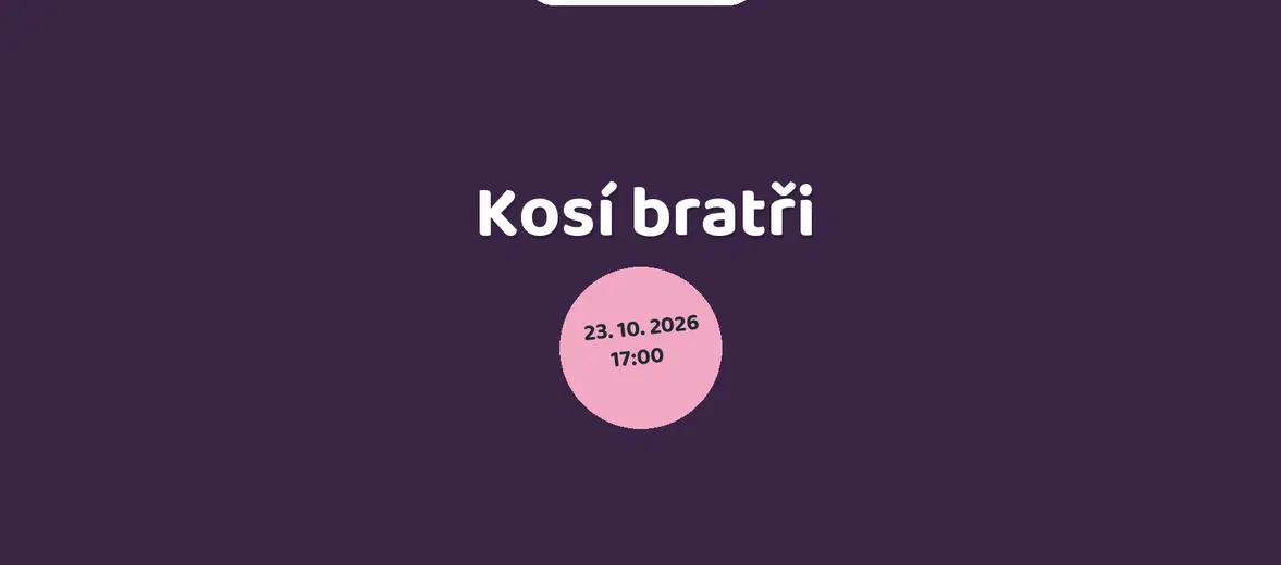 Kosí bratři – divadlo, Hudba a Kino, Brno