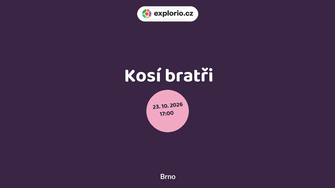 Kosí bratři – divadlo, Hudba a Kino, Brno