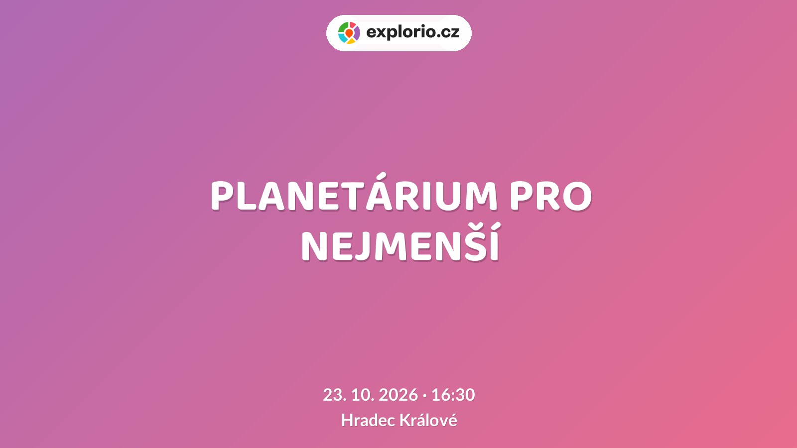 PLANETÁRIUM PRO NEJMENŠÍ – prohlídky a Muzea, Hradec Králové
