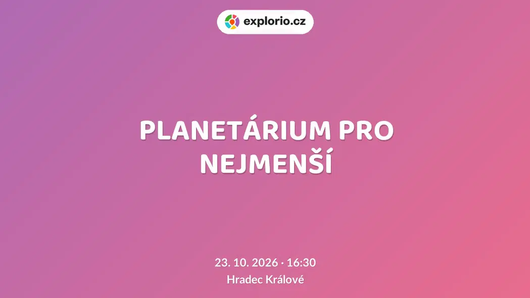 PLANETÁRIUM PRO NEJMENŠÍ – prohlídky a Muzea, Hradec Králové