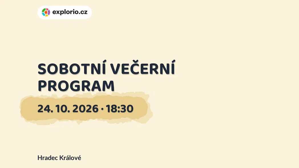 SOBOTNÍ VEČERNÍ PROGRAM – divadlo, Hudba a Kino, Hradec Králové