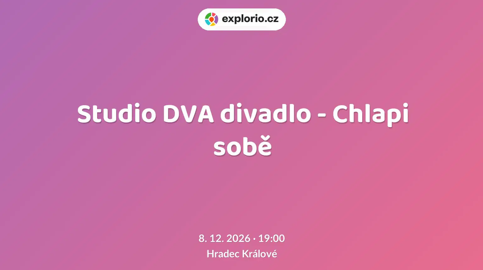 Studio DVA divadlo - Chlapi sobě – divadlo, Hudba a Kino, Hradec Králové
