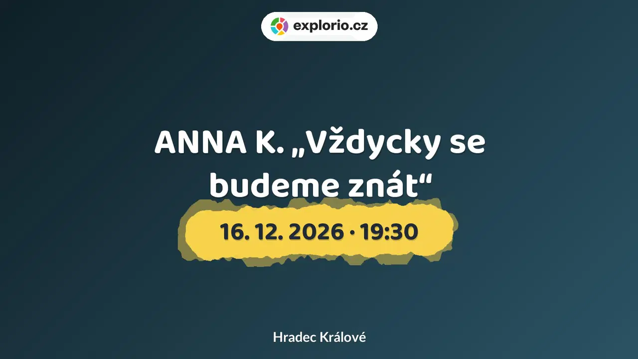 ANNA K. „Vždycky se budeme znát“ – divadlo, Hudba a Kino, Hradec Králové