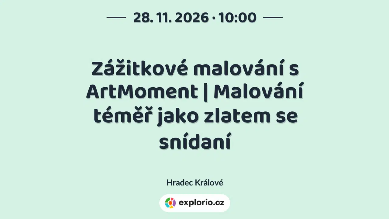Zážitkové malování s ArtMoment | Malování téměř jako zlatem se snídaní – tvořivé dílny a Workshopy, Hradec Králové