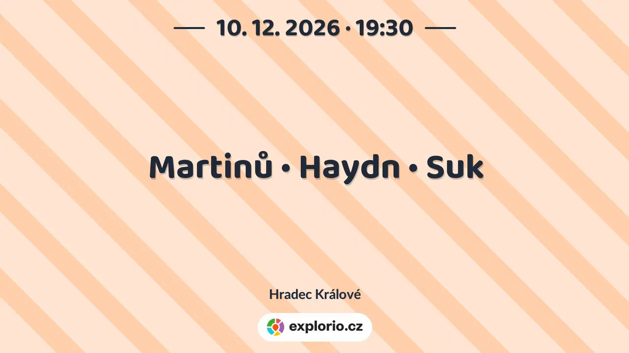 Martinů • Haydn • Suk – divadlo, Hudba a Kino, Hradec Králové