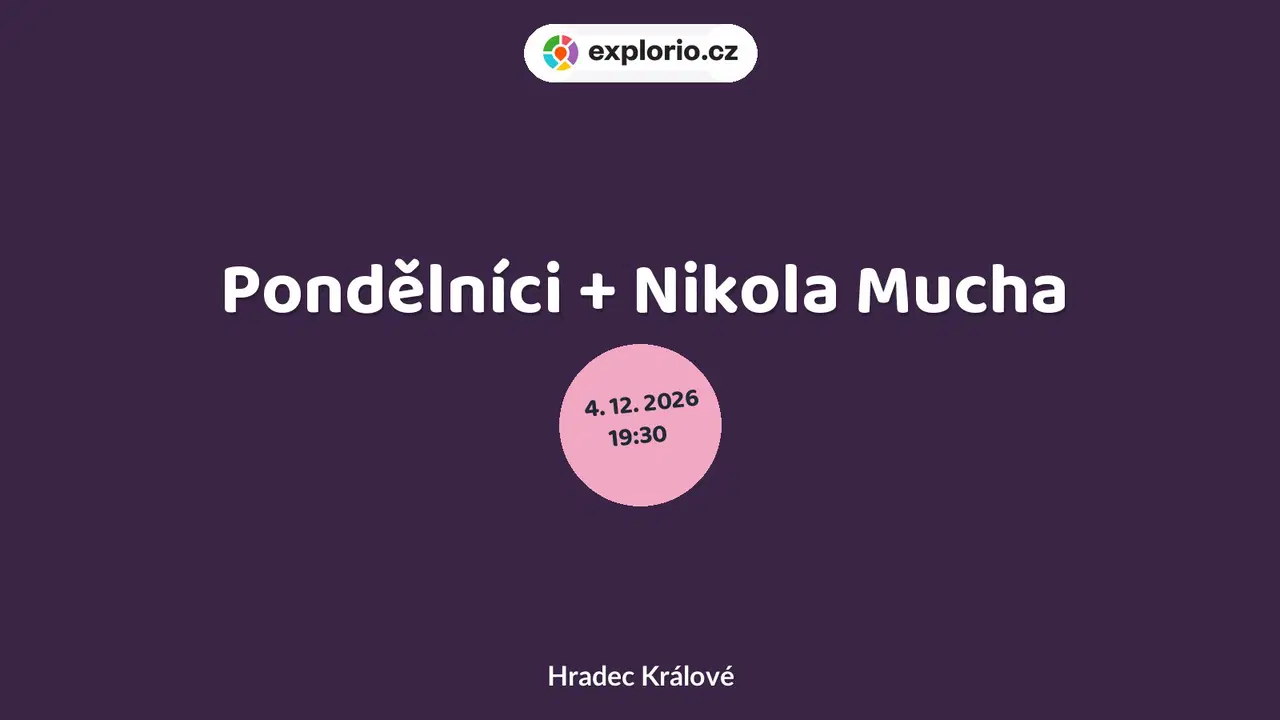 Pondělníci + Nikola Mucha – divadlo, Hudba a Kino, Hradec Králové