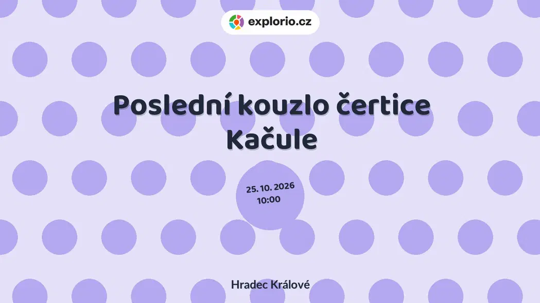 Poslední kouzlo čertice Kačule – divadlo, Hudba a Kino, Hradec Králové
