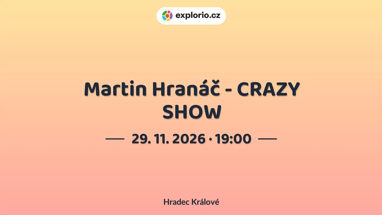 Martin Hranáč - CRAZY SHOW – divadlo, Hudba a Kino, Hradec Králové