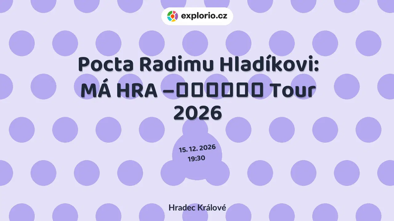 Pocta Radimu Hladíkovi: MÁ HRA – Tour 2026 – divadlo, Hudba a Kino, Hradec Králové