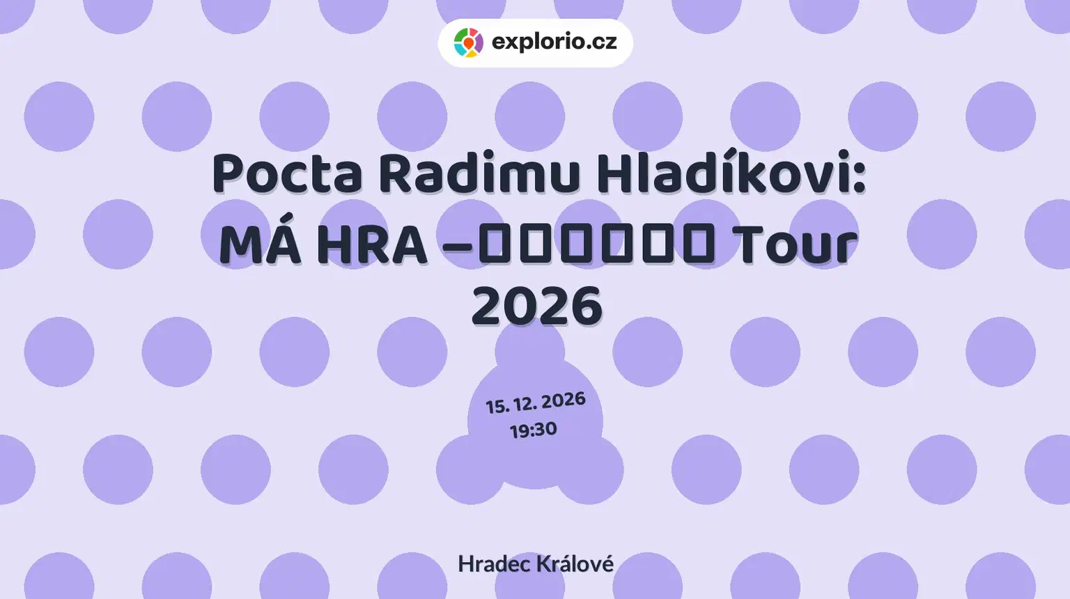 Pocta Radimu Hladíkovi: MÁ HRA – Tour 2026 – divadlo, Hudba a Kino, Hradec Králové