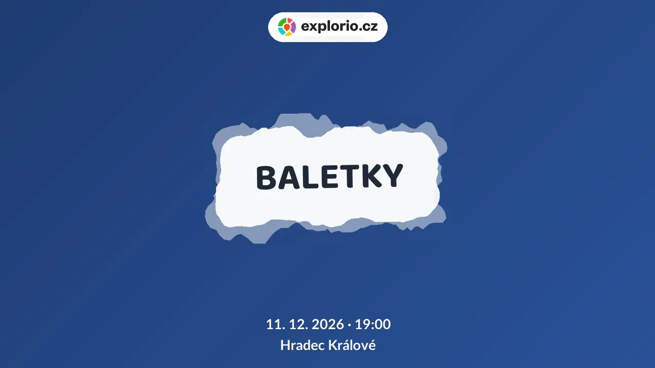 BALETKY – divadlo, Hudba a Kino, Hradec Králové
