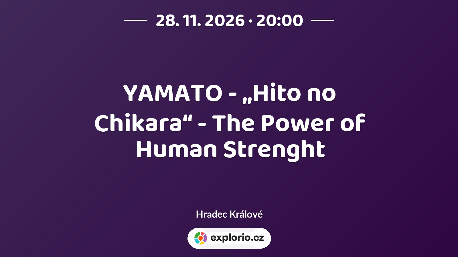 YAMATO - „Hito no Chikara“ - The Power of Human Strenght – divadlo, Hudba a Kino, Hradec Králové
