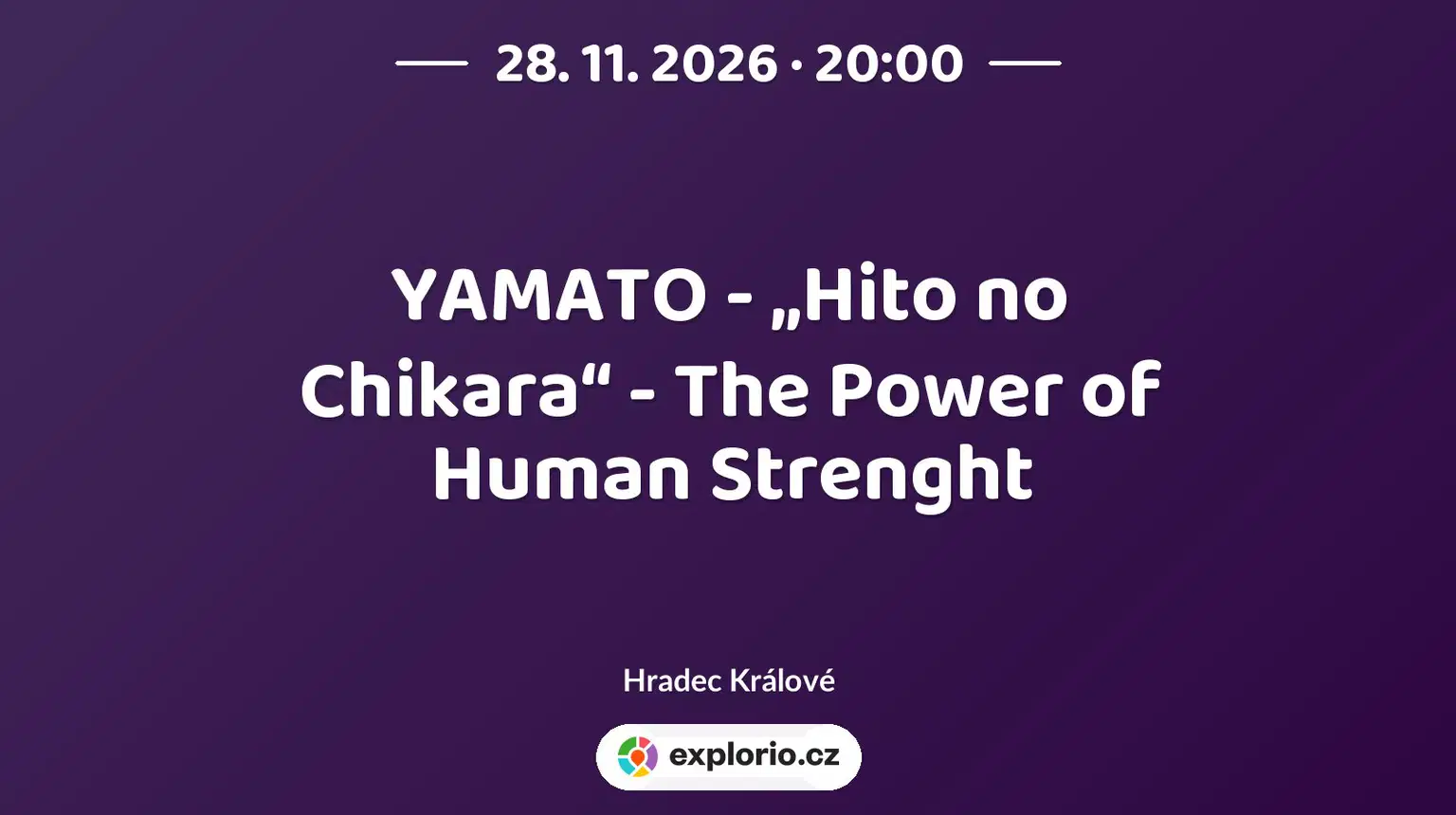 YAMATO - „Hito no Chikara“ - The Power of Human Strenght – divadlo, Hudba a Kino, Hradec Králové