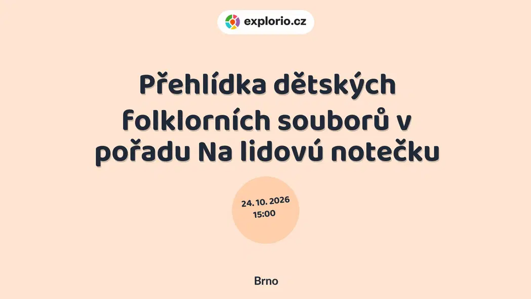 Přehlídka dětských folklorních souborů v pořadu Na lidovú notečku – divadlo, Hudba a Kino, Brno