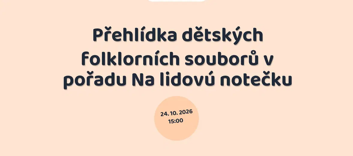 Přehlídka dětských folklorních souborů v pořadu Na lidovú notečku – divadlo, Hudba a Kino, Brno