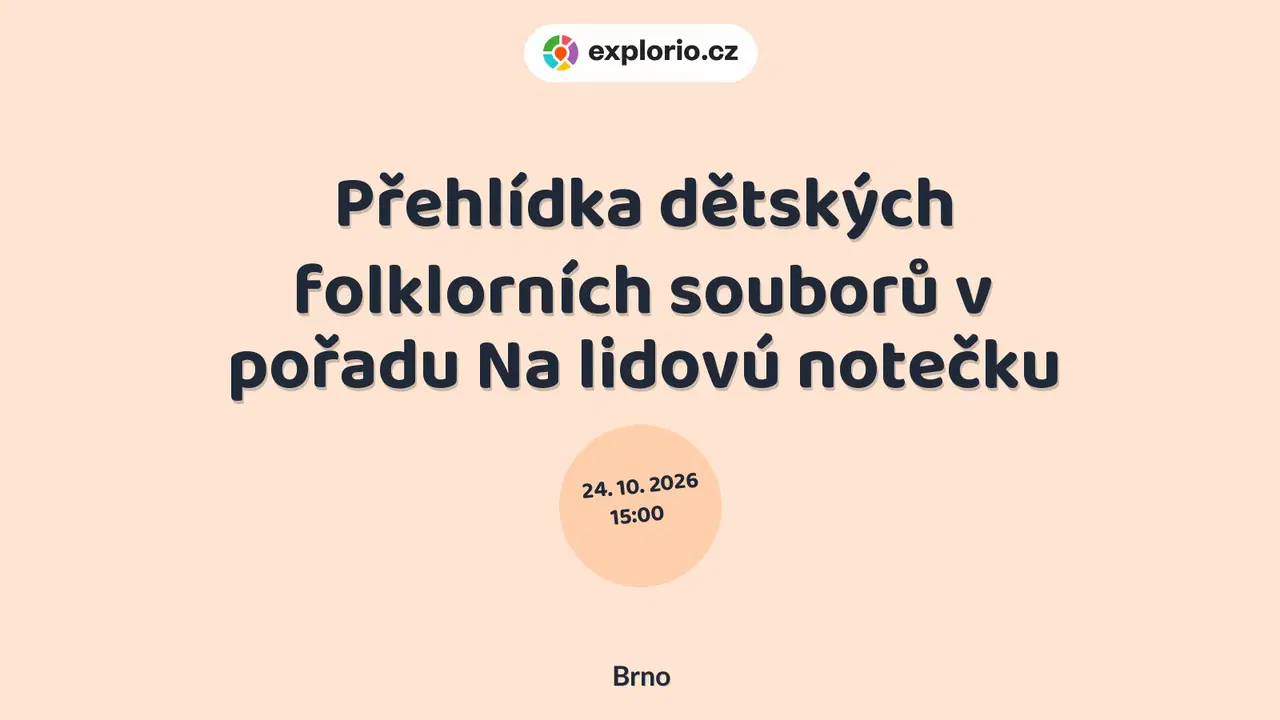 Přehlídka dětských folklorních souborů v pořadu Na lidovú notečku – divadlo, Hudba a Kino, Brno