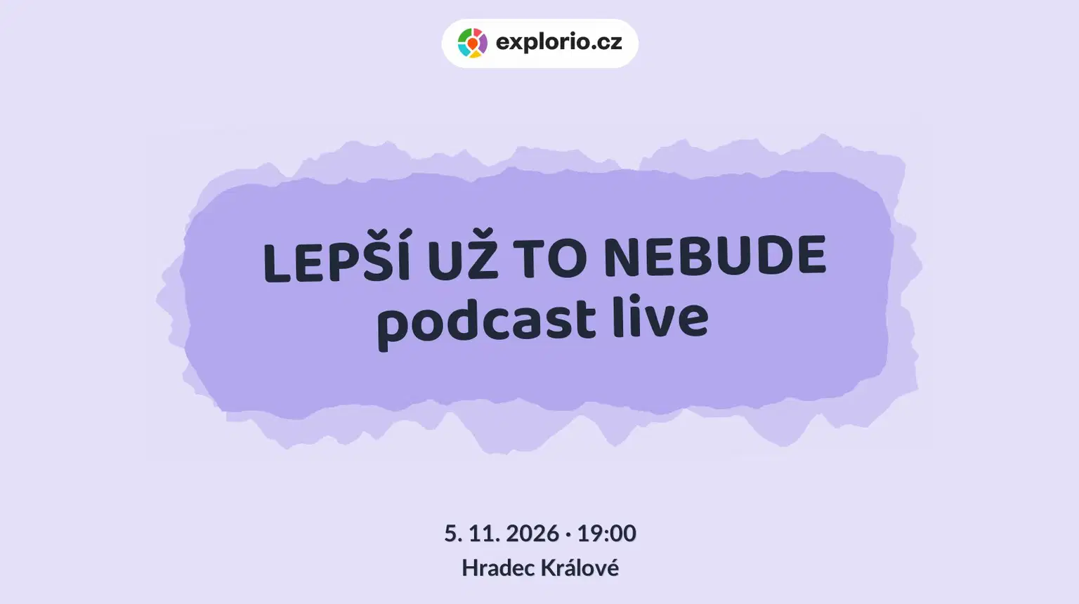 LEPŠÍ UŽ TO NEBUDE podcast live – divadlo, Hudba a Kino, Hradec Králové