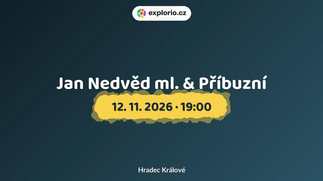 Jan Nedvěd ml. & Příbuzní – divadlo, Hudba a Kino, Hradec Králové