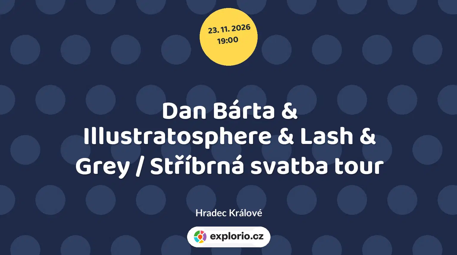 Dan Bárta & Illustratosphere & Lash & Grey / Stříbrná svatba tour – divadlo, Hudba a Kino, Hradec Králové