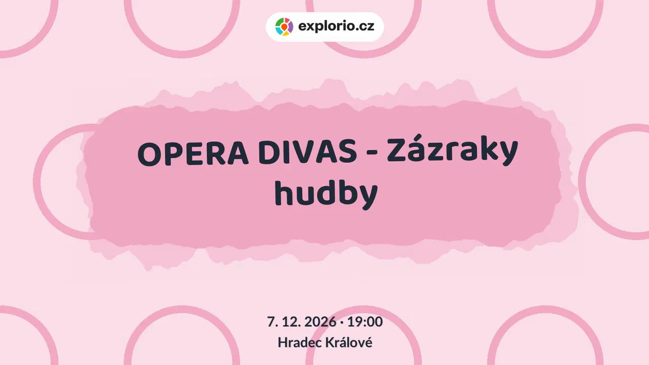 OPERA DIVAS - Zázraky hudby – divadlo, Hudba a Kino, Hradec Králové